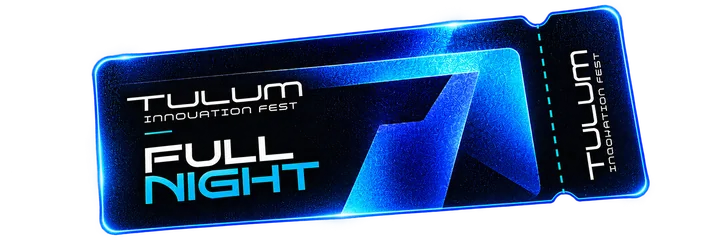 Full Night ticket, Tulum Innovation Fest