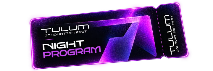 Night Program ticket, Tulum Innovation Fest